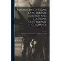 Records Of Louisiana Confederate Soldiers And Louisiana Confederate Commands