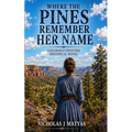 Where the Pines Remember Her Name: Colorado Frontier Historical Novel