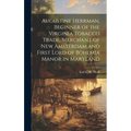 Augustine Herrman, Beginner of the Virginia Tobacco Trade, Merchant of New Amsterdam and First Lord of Bohemia Manor in Maryland