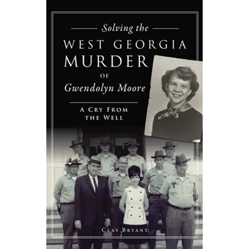 Solving the West Georgia Murder of Gwendolyn Moore: A Cry from the Well