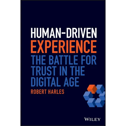 Human-Driven Experience: The Battle for Trust in the Digital Age - Hardcover
