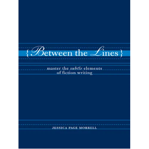 Between the Lines: Master the Subtle Elements of Fiction Writing - Paperback