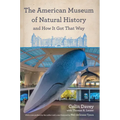 The American Museum of Natural History and How It Got That Way