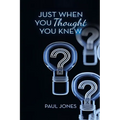 Just When You Thought You Knew - Paperback
