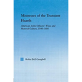 Mistresses of the Transient Hearth: American Army Officers' Wives and Material Culture, 1840-1880 - Paperback