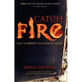 Catch Fire: How to Ignite Your Own Economy - Paperback