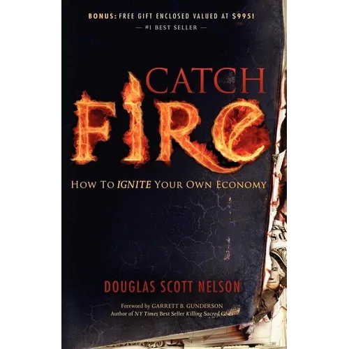 Catch Fire: How to Ignite Your Own Economy - Paperback