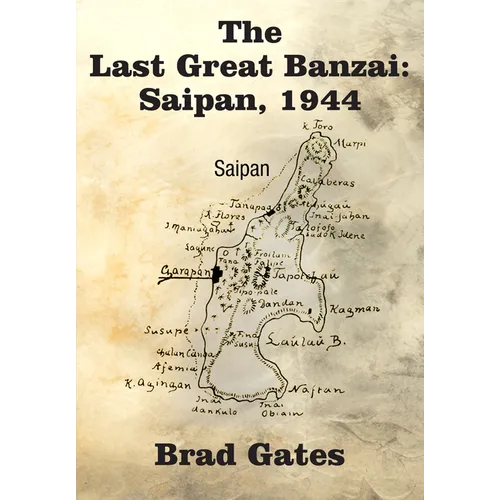 The Last Great Banzai: Saipan, 1944 - Paperback