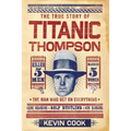 Titanic Thompson: The Man Who Bet on Everything - Paperback