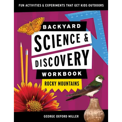Backyard Science & Discovery Workbook: Rocky Mountains: Fun Activities & Experiments That Get Kids Outdoors - Paperback