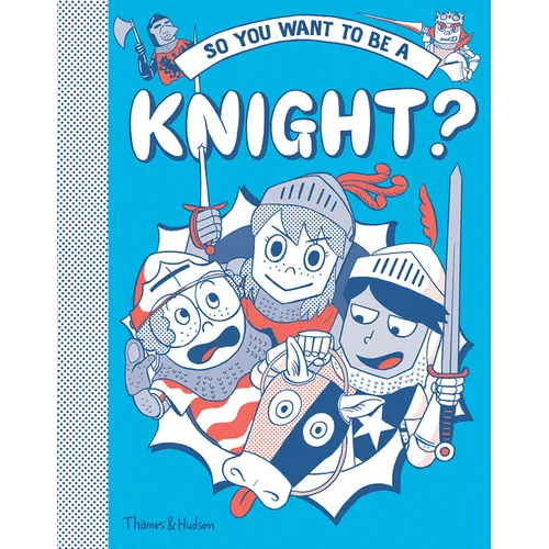 So You Want to Be a Knight? - Hardcover
