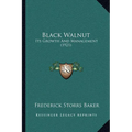 Black Walnut: Its Growth And Management (1921) - Paperback