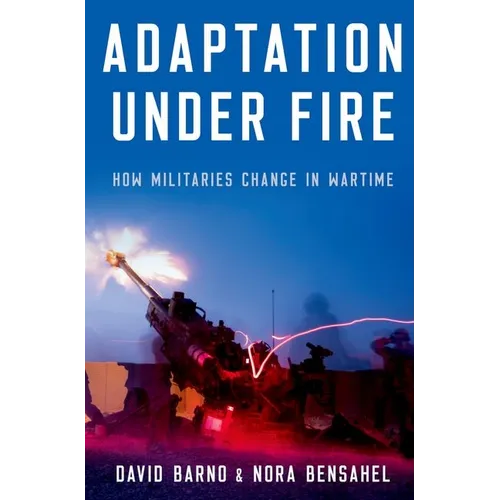 Adaptation Under Fire: How Militaries Change in Wartime