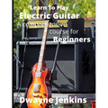 Learn To Play Electric Guitar: A Comprehensive Course For Beginners - Paperback