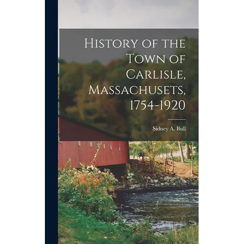 History of the Town of Carlisle, Massachusets, 1754-1920