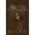 Praying Our Goodbyes: A Spiritual Companion Through Life's Losses and Sorrows - Paperback