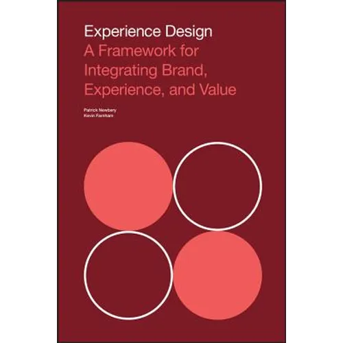 Experience Design: A Framework for Integrating Brand, Experience, and Value - Paperback