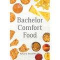 Bachelor Comfort Food - Paperback