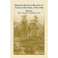 Moravian Journal Relating to Central New York, 1745-1766