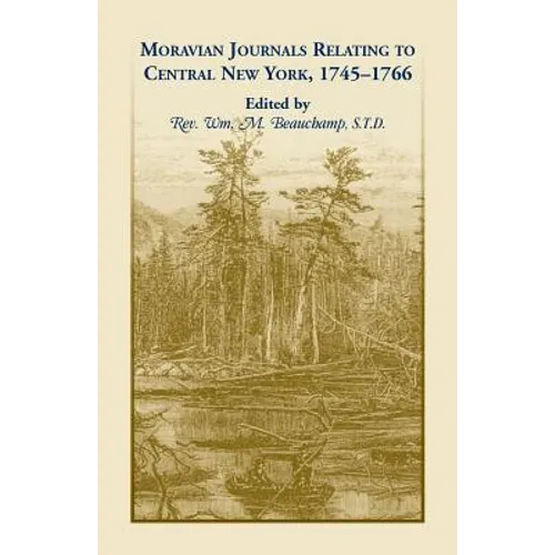 Moravian Journal Relating to Central New York, 1745-1766
