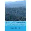Scotia - Coal Mine Of Doom: The Tragic Scotia Mine Explosions of March 9 and 11, 1976