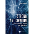 Strong Anticipation: Compensating Delay and Distance - Hardcover