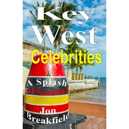 Key West Celebrities: & a Splash of Scandal - Paperback