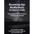 Discovering Your Mindful Heart: An Explorer's Guide: Developing Your Internal Resources to Manage Life's Demands - Paperback