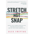 Stretch Not Snap: Create a Self-Funded Incentive Plan, End Employee Entitlement, and Get Your Vision Shared by All - Paperback