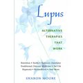 Lupus: Alternative Therapies That Work - Paperback