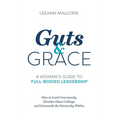 Guts and Grace: A Woman's Guide to Full-Bodied Leadership - Hardcover
