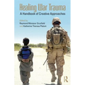 Healing War Trauma: A Handbook of Creative Approaches - Paperback