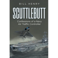 Scuttlebutt: Confessions of a Navy Air Traffic Controller - Paperback