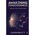Awakening Consciousness: Awaken Your Inner Power - Paperback