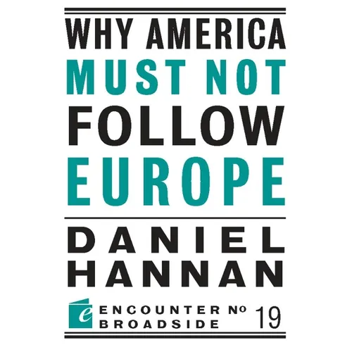 Why America Must Not Follow Europe - Paperback