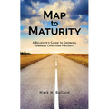 Map to Maturity: A Believer's Guide to Growing Towards Christian Maturity - Paperback
