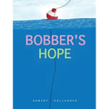 Bobber's Hope - Hardcover