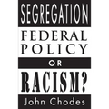 Segregation: Federal Policy or Racism?