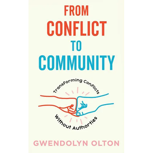 From Conflict to Community: Transforming Conflicts Without Authorities - Paperback