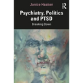 Psychiatry, Politics and Ptsd: Breaking Down - Paperback