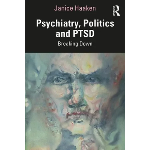 Psychiatry, Politics and Ptsd: Breaking Down - Paperback