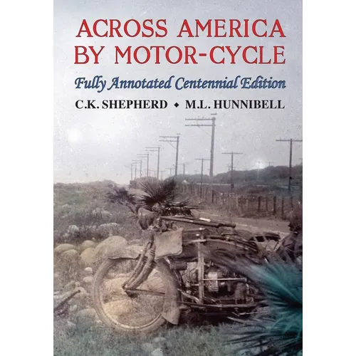Across America by Motor-Cycle: Fully Annotated Centennial Edition - Paperback