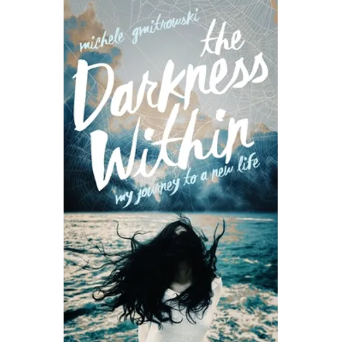 The Darkness Within: My Journey to a New Life - Paperback