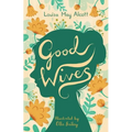 Good Wives: Illustrated by Ella Bailey - Paperback