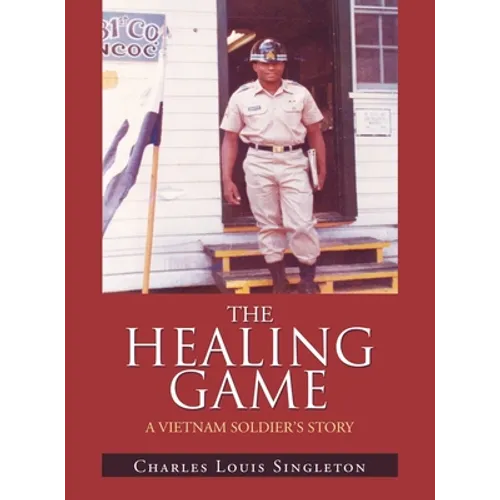 The Healing Game: A Vietnam Soldier's Story