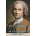 The Confessions of Jean Jacques Rousseau - Paperback