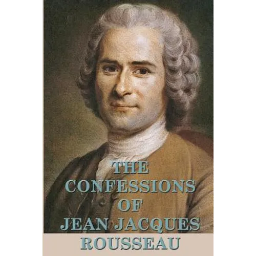 The Confessions of Jean Jacques Rousseau - Paperback