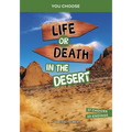 Life or Death in the Desert: An Interactive Survival Adventure - Library Binding