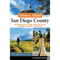 Afoot & Afield: San Diego County: 282 Spectacular Outings Along the Coast, Foothills, Mountains, and Desert