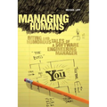 Managing Humans: Biting and Humorous Tales of a Software Engineering Manager - Paperback